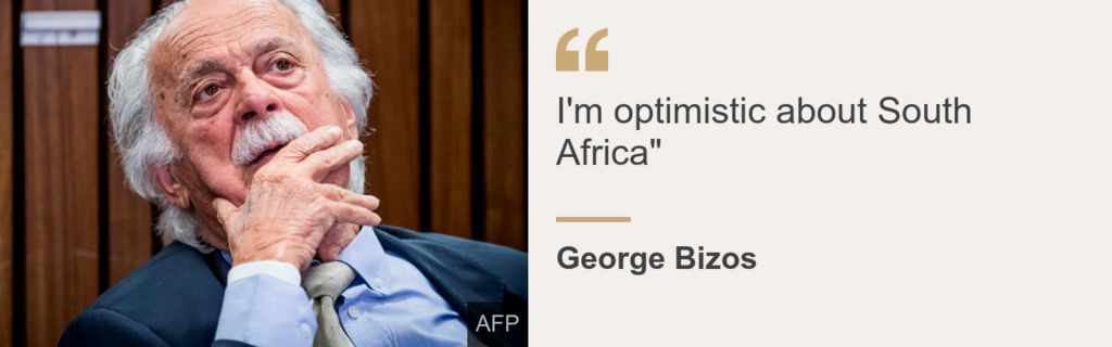 Quote card. George Bizos: "I'm optimistic about South Africa"