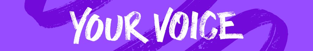 Your Voice banner. Your Voice is written in white against a purple background. 