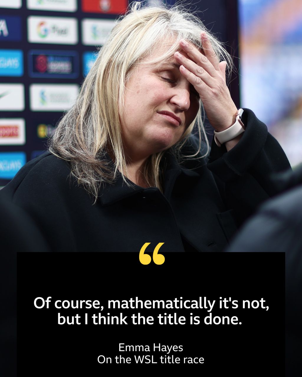A quote from Emma Hayes saying: "Of course, mathematically it's not, but I think the title is done."