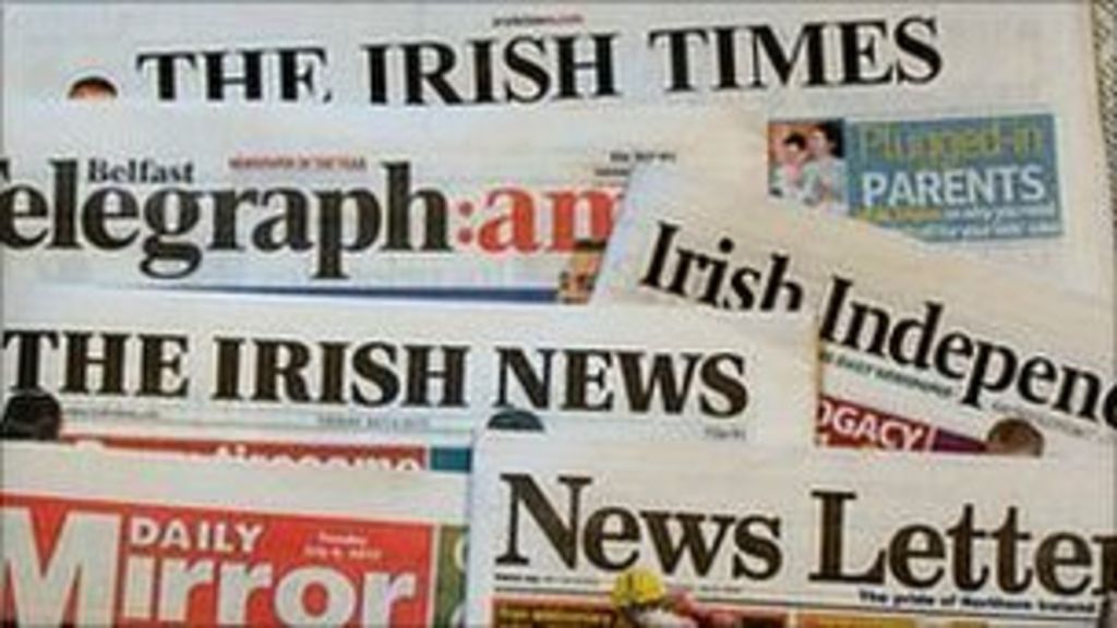 Newspaper review NI and Republic of Ireland stories BBC News