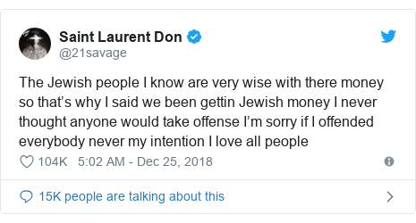 Twitter post by @21savage: The Jewish people I know are very wise with there money so that’s why I said we been gettin Jewish money I never thought anyone would take offense I’m sorry if I offended everybody never my intention I love all people