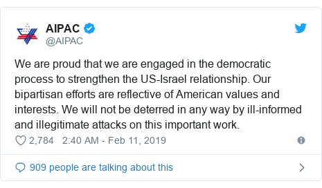 Twitter post by @AIPAC: We are proud that we are engaged in the democratic process to strengthen the US-Israel relationship. Our bipartisan efforts are reflective of American values and interests. We will not be deterred in any way by ill-informed and illegitimate attacks on this important work.