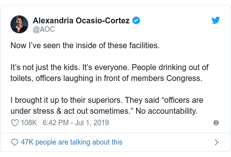 Twitter post by @AOC: Now I’ve seen the inside of these facilities.It’s not just the kids. It’s everyone. People drinking out of toilets, officers laughing in front of members Congress.I brought it up to their superiors. They said “officers are under stress & act out sometimes.” No accountability.