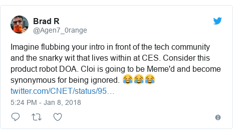 Twitter post by @Agen7_0range: Imagine flubbing your intro in front of the tech community and the snarky wit that lives within at CES.  Consider this product robot DOA.  Cloi is going to be Meme'd and become synonymous for being ignored.  ??? 