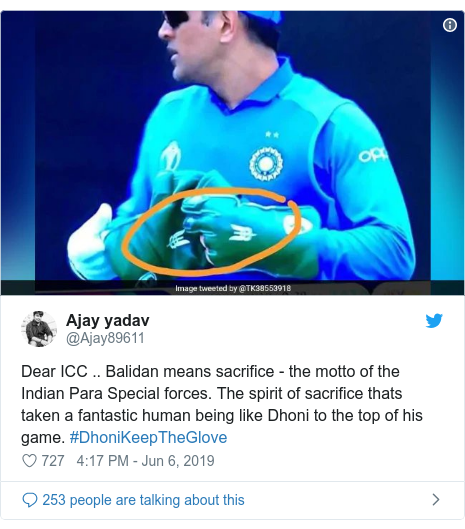 Twitter post by @Ajay89611: Dear ICC .. Balidan means sacrifice - the motto of the Indian Para Special forces. The spirit of sacrifice thats taken a fantastic human being like Dhoni to the top of his game. #DhoniKeepTheGlove 