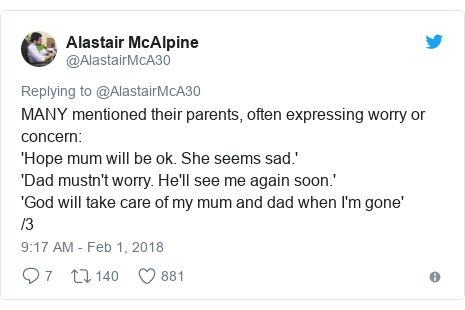 Twitter post by @AlastairMcA30: MANY mentioned their parents, often expressing worry or concern 'Hope mum will be ok. She seems sad.''Dad mustn't worry. He'll see me again soon.''God will take care of my mum and dad when I'm gone'/3