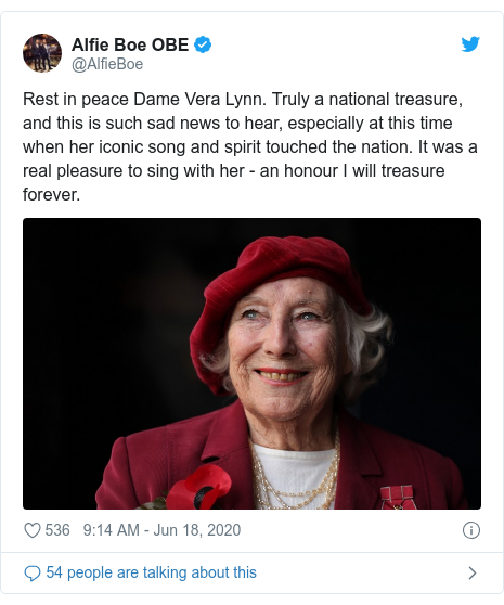 Twitter post by @AlfieBoe: Rest in peace Dame Vera Lynn. Truly a national treasure, and this is such sad news to hear, especially at this time when her iconic song and spirit touched the nation. It was a real pleasure to sing with her - an honour I will treasure forever. 
