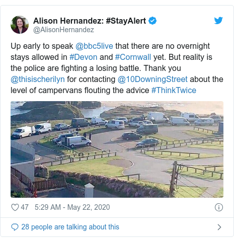 Twitter post by @AlisonHernandez: #StayAlert  Up early to speak @bbc5live that there are no overnight stays allowed in #Devon and #Cornwall yet. But reality is the police are fighting a losing battle. Thank you @thisischerilyn for contacting @10DowningStreet about the level of campervans flouting the advice #ThinkTwice 