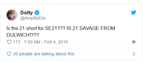 Twitter post by @AmplifyDot: Is the 21 short for SE21??? IS 21 SAVAGE FROM DULWICH!???