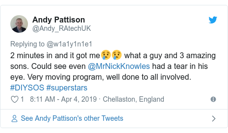 Twitter post by @Andy_RAtechUK: 2 minutes in and it got me😢😢 what a guy and 3 amazing sons. Could see even @MrNickKnowles had a tear in his eye. Very moving program, well done to all involved. #DIYSOS #superstars