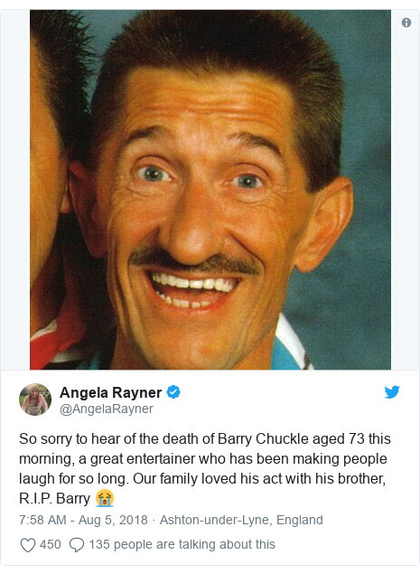 Twitter post by @AngelaRayner: So sorry to hear of the death of Barry Chuckle aged 73 this morning, a great entertainer who has been making people laugh for so long. Our family loved his act with his brother, R.I.P. Barry 😭 