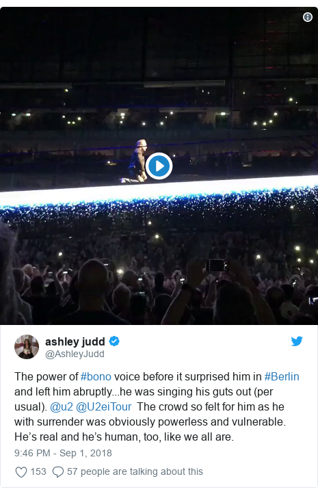 Twitter post by @AshleyJudd: The power of #bono voice before it surprised him in #Berlin and left him abruptly...he was singing his guts out (per usual). @u2 @U2eiTour  The crowd so felt for him as he with surrender was obviously powerless and vulnerable. He’s real and he’s human, too, like we all are. 