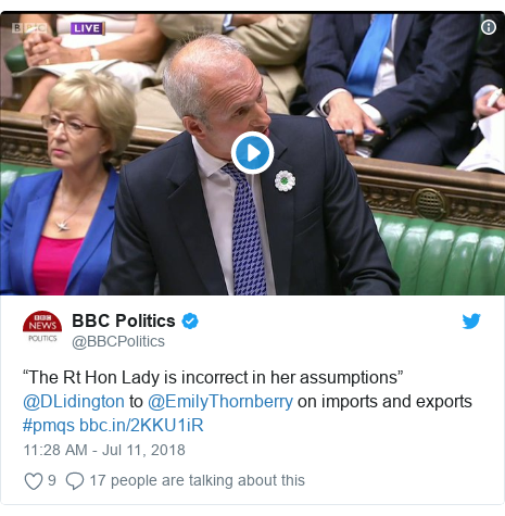 Twitter post by @BBCPolitics: “The Rt Hon Lady is incorrect in her assumptions” @DLidington to @EmilyThornberry on imports and exports #pmqs 