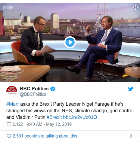 Twitter post by @BBCPolitics: #Marr asks the Brexit Party Leader Nigel Farage if he’s changed his views on the NHS, climate change, gun control and Vladimir Putin #Brexit  