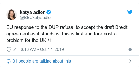 Twitter post by @BBCkatyaadler: EU response to the DUP refusal to accept the draft Brexit agreement as it stands is  this is first and foremost a problem for the UK /1