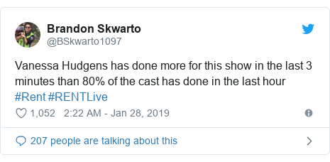 Twitter post by @BSkwarto1097: Vanessa Hudgens has done more for this show in the last 3 minutes than 80% of the cast has done in the last hour #Rent #RENTLive