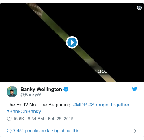 Twitter post by @BankyW: The End? No. The Beginning. #MDP #StrongerTogether #BankOnBanky 
