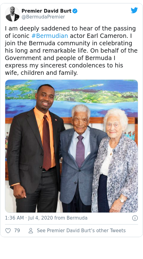 Twitter post by @BermudaPremier: I am deeply saddened to hear of the passing of iconic #Bermudian actor Earl Cameron. I join the Bermuda community in celebrating his long and remarkable life. On behalf of the Government and people of Bermuda I express my sincerest condolences to his wife, children and family. 