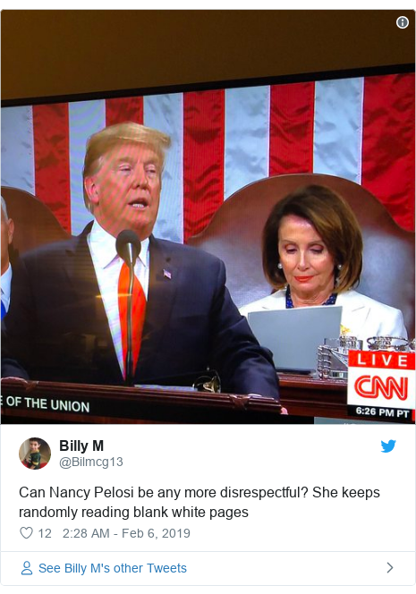 Twitter post by @Bilmcg13: Can Nancy Pelosi be any more disrespectful? She keeps randomly reading blank white pages 