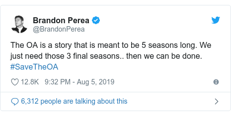 Twitter post by @BrandonPerea: The OA is a story that is meant to be 5 seasons long. We just need those 3 final seasons.. then we can be done. #SaveTheOA