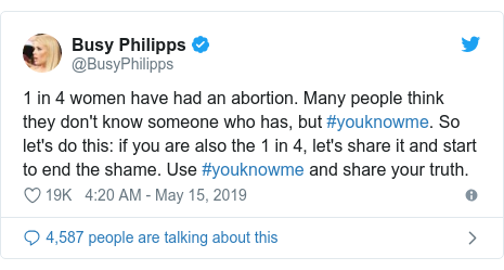 Twitter post by @BusyPhilipps: 1 in 4 women have had an abortion. Many people think they don't know someone who has, but #youknowme. So let's do this  if you are also the 1 in 4, let's share it and start to end the shame. Use #youknowme and share your truth.