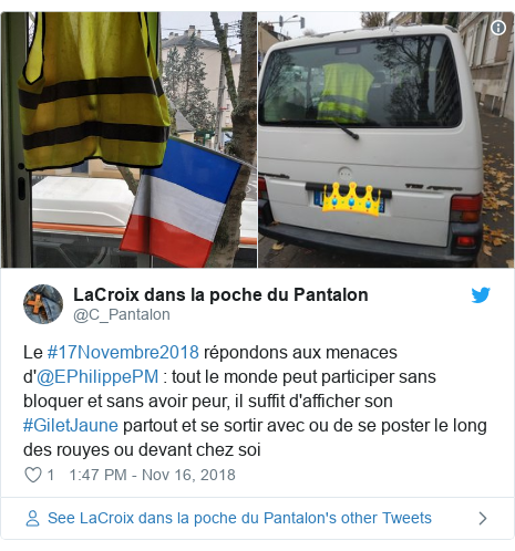 Twitter post by @C_Pantalon: Le #17Novembre2018 répondons aux menaces d'@EPhilippePM   tout le monde peut participer sans bloquer et sans avoir peur, il suffit d'afficher son #GiletJaune partout et se sortir avec ou de se poster le long des rouyes ou devant chez soi 