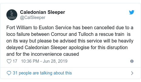 Twitter post by @CalSleeper: Fort William to Euston Service has been cancelled due to a loco failure between Corrour and Tulloch a rescue train  is on its way but please be advised this service will be heavily delayed Caledonian Sleeper apologise for this disruption and for the inconvenience caused