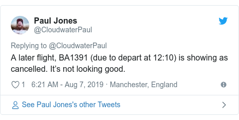 Twitter post by @CloudwaterPaul: A later flight, BA1391 (due to depart at 12 10) is showing as cancelled. It’s not looking good.