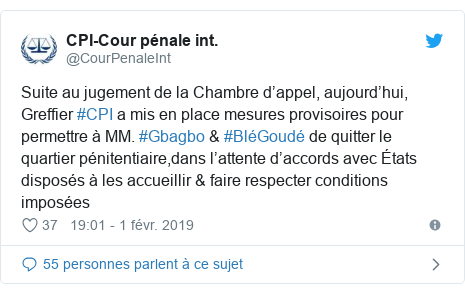 Twitter publication par @CourPenaleInt: Suite au jugement de la Chambre d’appel, aujourd’hui, Greffier #CPI a mis en place mesures provisoires pour permettre à MM. #Gbagbo & #BléGoudé de quitter le quartier pénitentiaire,dans l’attente d’accords avec États disposés à les accueillir & faire respecter conditions imposées