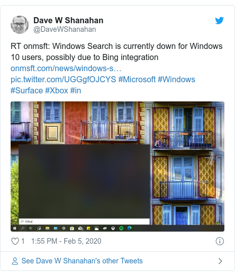 Twitter post by @DaveWShanahan: RT onmsft  Windows Search is currently down for Windows 10 users, possibly due to Bing integration   #Microsoft #Windows #Surface #Xbox #in