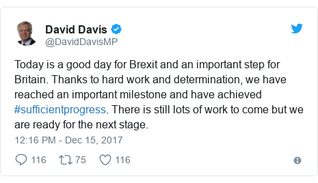Twitter post by @DavidDavisMP: Today is a good day for Brexit and an important step for Britain. Thanks to hard work and determination, we have reached an important milestone and have achieved #sufficientprogress. There is still lots of work to come but we are ready for the next stage.