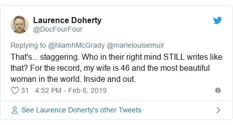 Twitter post by @DocFourFour: That's... staggering. Who in their right mind STILL writes like that? For the record, my wife is 46 and the most beautiful woman in the world. Inside and out.