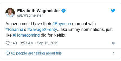 Twitter post by @EWagmeister: Amazon could have their #Beyonce moment with #Rihanna’s #SavageXFenty...aka Emmy nominations, just like #Homecoming did for Netflix.
