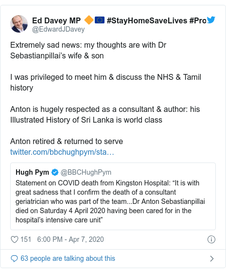 Twitter post by @EdwardJDavey: Extremely sad news  my thoughts are with Dr Sebastianpillai’s wife & sonI was privileged to meet him & discuss the NHS & Tamil history Anton is hugely respected as a consultant & author  his Illustrated History of Sri Lanka is world classAnton retired & returned to serve 