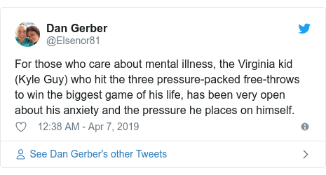 Twitter post by @Elsenor81: For those who care about mental illness, the Virginia kid (Kyle Guy) who hit the three pressure-packed free-throws to win the biggest game of his life, has been very open about his anxiety and the pressure he places on himself.