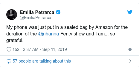 Twitter post by @EmiliaPetrarca: My phone was just put in a sealed bag by Amazon for the duration of the @rihanna Fenty show and I am... so grateful.