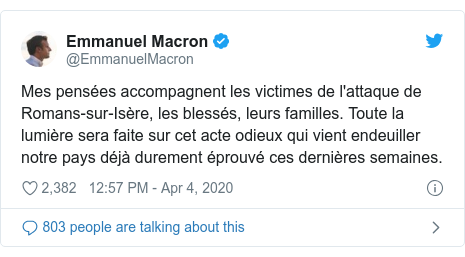 Twitter post by @EmmanuelMacron: Mes pensées accompagnent les victimes de l'attaque de Romans-sur-Isère, les blessés, leurs familles. Toute la lumière sera faite sur cet acte odieux qui vient endeuiller notre pays déjà durement éprouvé ces dernières semaines.