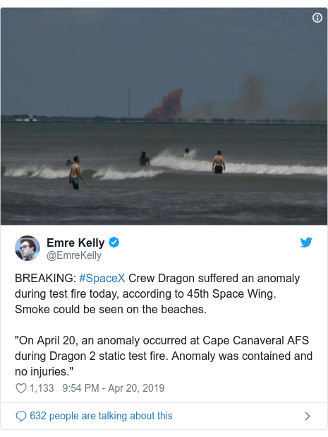 Twitter post by @EmreKelly: BREAKING  #SpaceX Crew Dragon suffered an anomaly during test fire today, according to 45th Space Wing. Smoke could be seen on the beaches."On April 20, an anomaly occurred at Cape Canaveral AFS during Dragon 2 static test fire. Anomaly was contained and no injuries." 