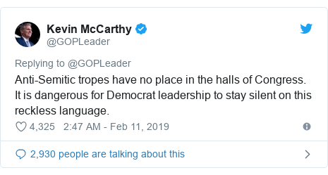 Twitter post by @GOPLeader: Anti-Semitic tropes have no place in the halls of Congress. It is dangerous for Democrat leadership to stay silent on this reckless language.