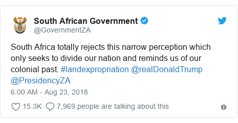 Twitter post by @GovernmentZA: South Africa totally rejects this narrow perception which only seeks to divide our nation and reminds us of our colonial past. #landexpropriation @realDonaldTrump @PresidencyZA