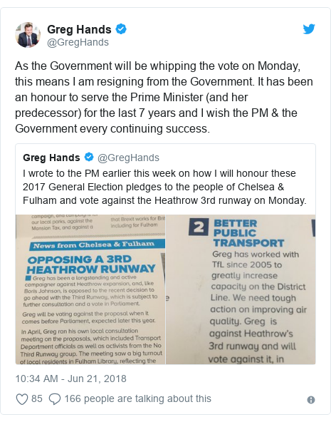 Twitter post by @GregHands: As the Government will be whipping the vote on Monday, this means I am resigning from the Government. It has been an honour to serve the Prime Minister (and her predecessor) for the last 7 years and I wish the PM & the Government every continuing success. 