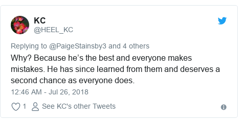 Twitter post by @HEEL_KC: Why? Because he’s the best and everyone makes mistakes. He has since learned from them and deserves a second chance as everyone does.