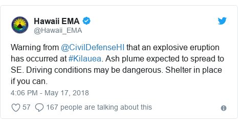 Twitter post by @Hawaii_EMA: Warning from @CivilDefenseHI that an explosive eruption has occurred at #Kilauea. Ash plume expected to spread to SE. Driving conditions may be dangerous. Shelter in place if you can.