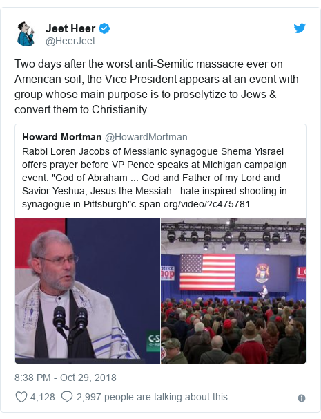 Twitter post by @HeerJeet: Two days after the worst anti-Semitic massacre ever on American soil, the Vice President appears at an event with group whose main purpose is to proselytize to Jews & convert them to Christianity. 