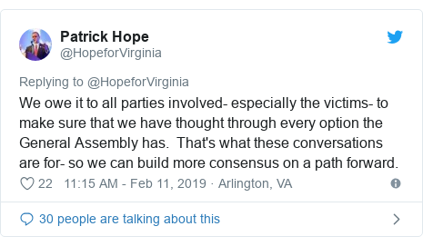 Twitter post by @HopeforVirginia: We owe it to all parties involved- especially the victims- to make sure that we have thought through every option the General Assembly has.  That's what these conversations are for- so we can build more consensus on a path forward.