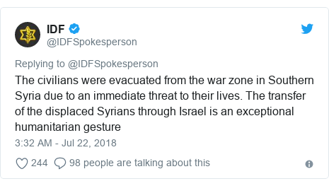 Twitter post by @IDFSpokesperson: The civilians were evacuated from the war zone in Southern Syria due to an immediate threat to their lives. The transfer of the displaced Syrians through Israel is an exceptional humanitarian gesture