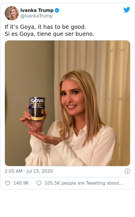 Twitter post by @IvankaTrump: If it’s Goya, it has to be good. Si es Goya, tiene que ser bueno. 