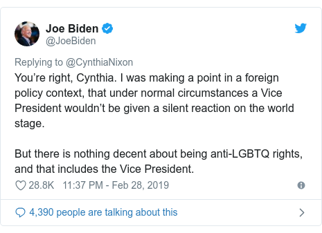 Twitter post by @JoeBiden: You’re right, Cynthia. I was making a point in a foreign policy context, that under normal circumstances a Vice President wouldn’t be given a silent reaction on the world stage. But there is nothing decent about being anti-LGBTQ rights, and that includes the Vice President.