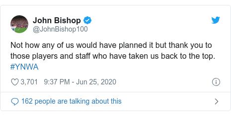 Twitter post by @JohnBishop100: Not how any of us would have planned it but thank you to those players and staff who have taken us back to the top. #YNWA