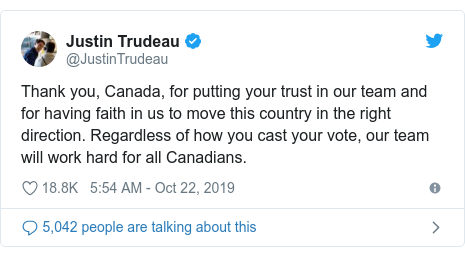 Twitter post by @JustinTrudeau: Thank you, Canada, for putting your trust in our team and for having faith in us to move this country in the right direction. Regardless of how you cast your vote, our team will work hard for all Canadians.